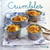 Crumbles - nouvelles variations gourmandes