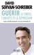 Guérir le stress, l'anxiété et la dépression sans médicaments ni psychanalyse