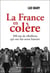 La France en colère - 500 ans de rébellions qui ont fait notre histoire