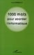 1000 mots pour aborder l'informatique