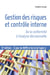 Gestion des risques et contrôle interne - de la conformité à l'analyse décisionnelle (3e édition)
