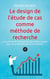 Le design de l'étude de cas comme méthode de recherche : Un guide facile à comprendre et rapide à utiliser pour les professionnels et les étudiants