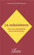La subsistance, pour une philosophie de la résurrection