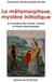 Métamorphose, mystère initiatique : à la lumière des contes, mythes et rituels maçonniques