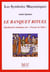 Les symboles maçonniques Tome 36 : le banquet rituel - signification initiatique des " travaux de table "