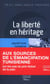 La liberte en héritage