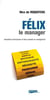 Félix le manager - anecdotes d'entreprise et bons conseils en management