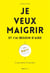Je veux maigrir et j'ai besoin d'aide