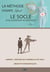 Le socle d'un leadership authentique : Tome 1