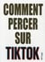 Comment percer sur TikTok