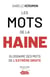 Les mots de la haine : glossaire des mots de l'extrême-droite