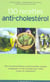 130 recettes anti-cholesterol