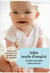 Bébé, mode d'emploi