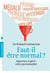 Faut-il être normal ? - apprenez à gérer votre personnalité