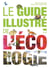 Le guide illustré de l'écologie