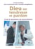 Dieu est tendresse et pardon - vivre le sacrement de réconciliation