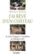 J'ai rêvé d'un château - de saint-fargeau à guédelon, un fabuleux défi