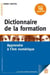 Dictionnaire de la formation - apprendre à l'ère numérique