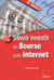 Savoir investir en bourse avec internet (5e édition)