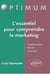L'essentiel pour comprendre le marketing - grandes écoles, BTS/IUT, université