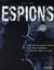Espions - l'histoire des agents secrets de la venise médiévale à l'actuelle guerre en irak