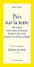 Paix sur la terre - Pacem in terris : Lettre encyclique sur la paix entre toutes les nations, fondée sur la vérité, la justice, la charité, la liberté