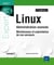 Linux - administration avancée, maintenance et exploitation de vos serveurs (2e édition)