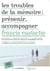 Troubles de la mémoire : prévenir, accompagner