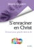 S'enraciner en Christ : 30 jours pour grandir dans la foi