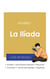 Guia de lectura la iliada de Homero (analisis literario de referencia y resumen completo)