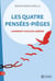 Les quatre pensées-pièges : comment vous en libérer