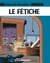 Benoît Brisefer Tome 7 : le fétiche