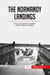 The Normandy Landings : D-Day and Operation Overlord: The First Step to Liberation