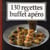130 recettes pour buffet apéro
