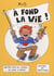 A fond la vie !
