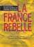 La france rebelle - tous les mouvements et acteurs de la contestation