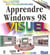 Apprendre windows 98 100% visuel