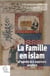 La Famille en islam : D'après les sources arabes