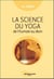 La science du yoga - de l'humain au divin