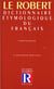 Le dictionnaire ethymologique du francais