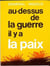 Au Dessus de la Guerre Il Y a la Paix
