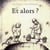 Et alors ?