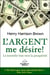 L'argent me désire ! la nouvelle voie vers la prospérité