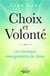 Choix et volonté - les nouveaux enseignements de jésus