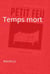 Temps mort - Petit feu