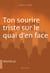Ton sourire triste, sur le quai d'en face - Autochtones de la nuit
