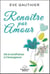 Renaître par amour - de la souffrance à l'émergence