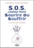 S.O.S. comme dans sourire ou souffrir : L'art de (se) choisir !