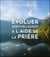 Évoluer spirituellement à l'aide de la prière