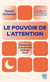 Le pouvoir de l'attention : Savoir se concentrer change tout
